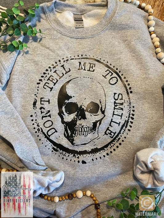 Don't tell me to smile Sweatshirt